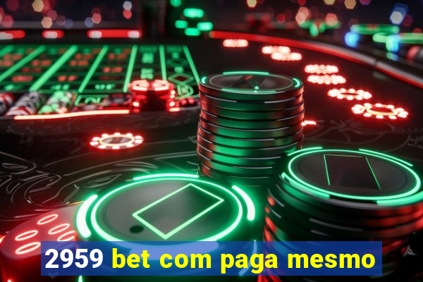 2959 bet com paga mesmo