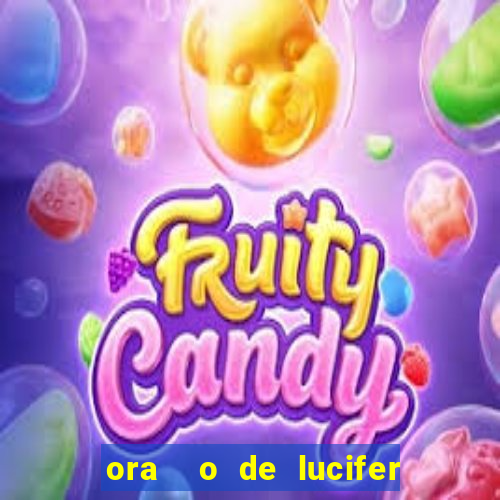ora  o de lucifer para ganhar na mega sena