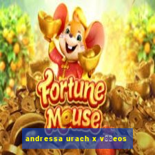 andressa urach x v閾哾eos