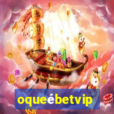 oqueébetvip