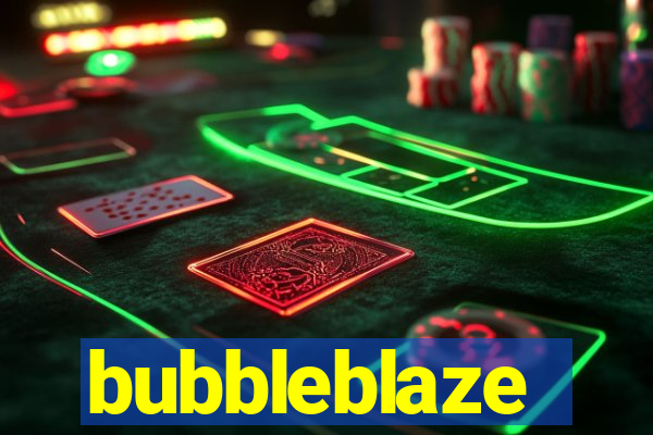 bubbleblaze