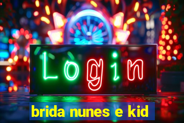 brida nunes e kid