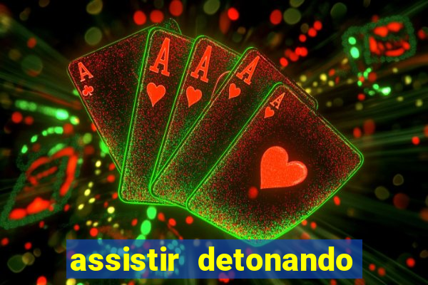 assistir detonando em barcelona dublado
