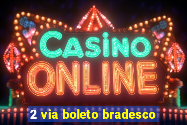 2 via boleto bradesco