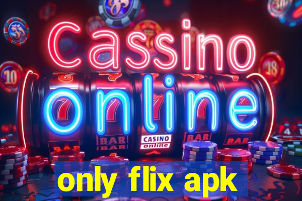 only flix apk