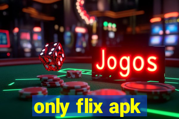only flix apk