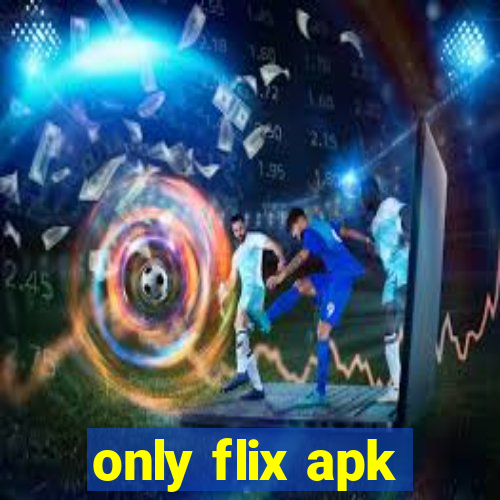 only flix apk
