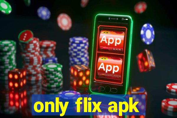 only flix apk
