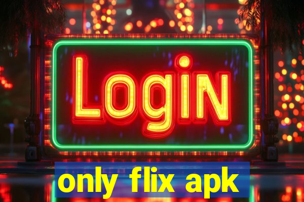 only flix apk