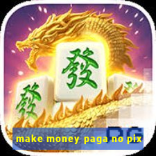 make money paga no pix