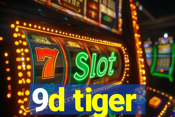 9d tiger