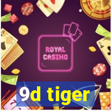 9d tiger