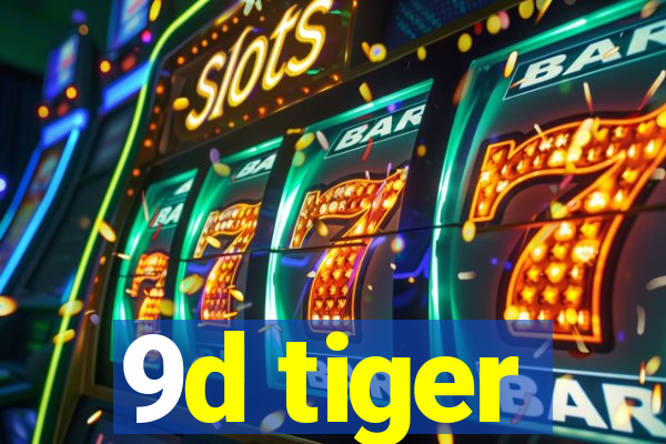 9d tiger