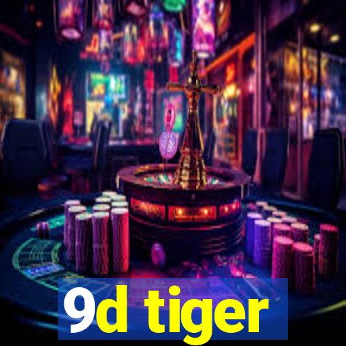 9d tiger
