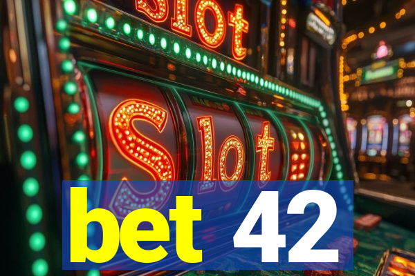 bet 42