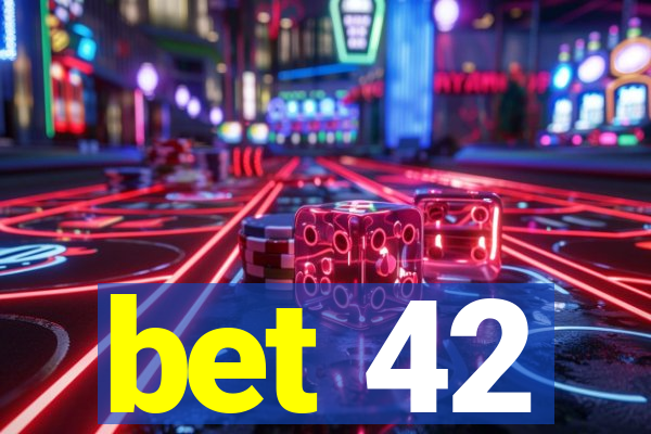 bet 42