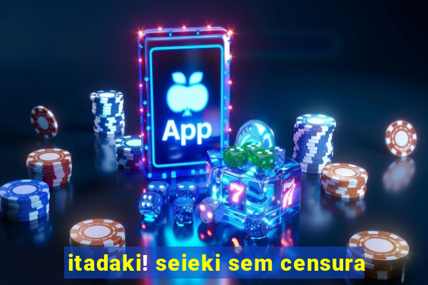 itadaki! seieki sem censura