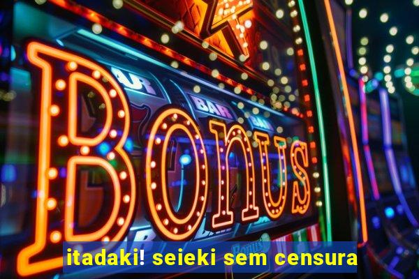 itadaki! seieki sem censura