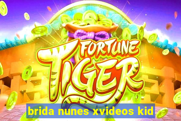 brida nunes xvideos kid