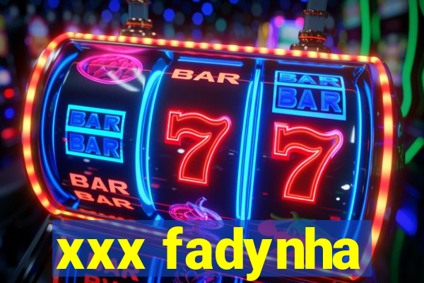 xxx fadynha