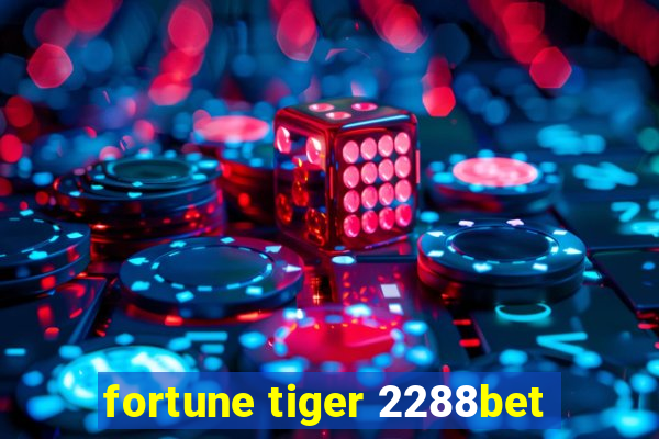 fortune tiger 2288bet