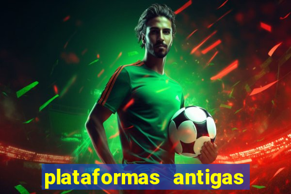 plataformas antigas de slots