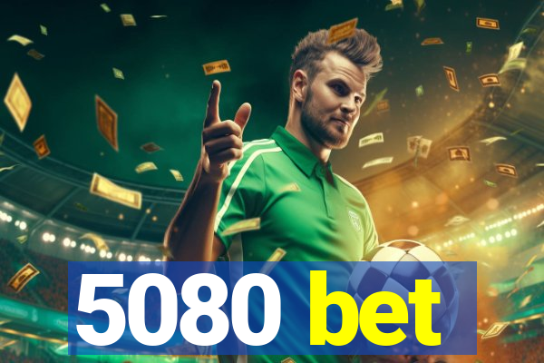5080 bet