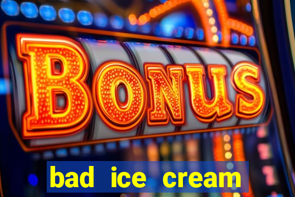 bad ice cream click jogos