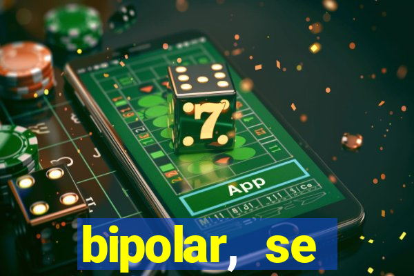 bipolar, se arrepende do que faz
