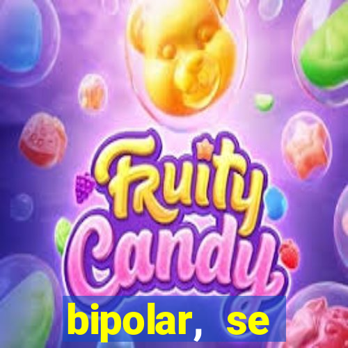 bipolar, se arrepende do que faz
