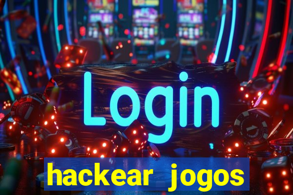 hackear jogos dinheiro infinito
