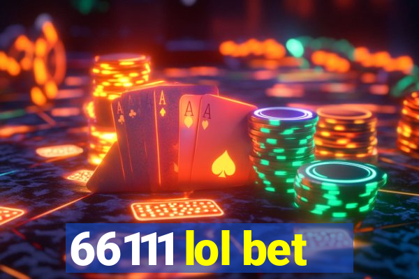 66111 lol bet