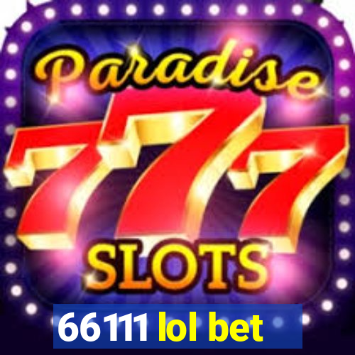 66111 lol bet