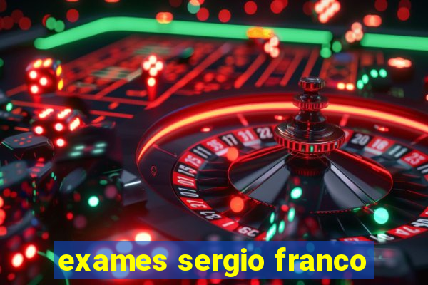 exames sergio franco