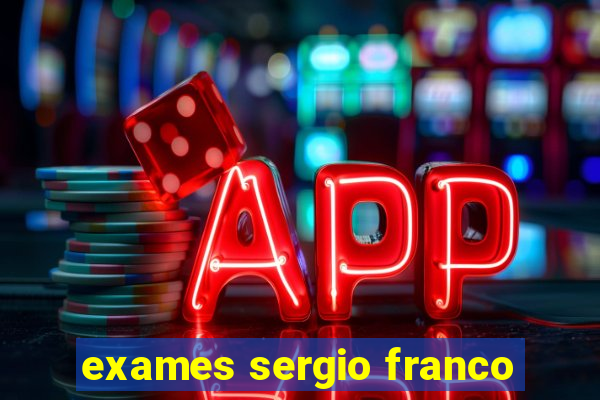 exames sergio franco