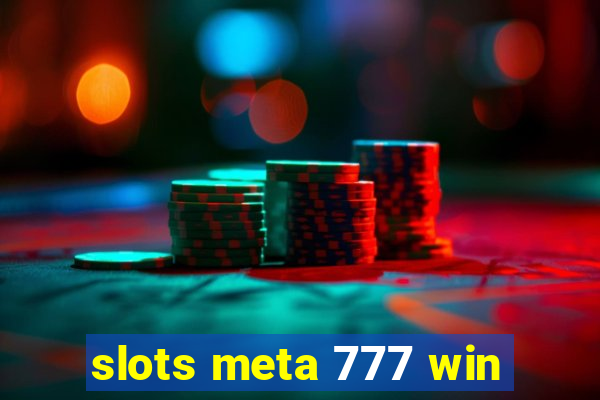 slots meta 777 win