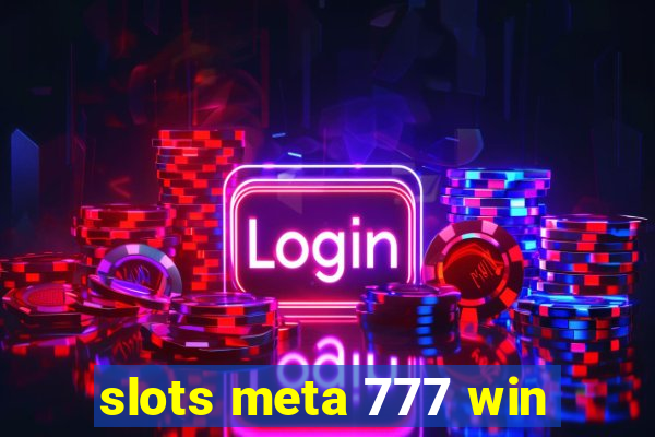 slots meta 777 win