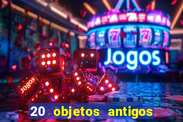 20 objetos antigos que hoje valem uma fortuna