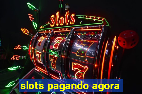 slots pagando agora