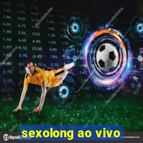 sexolong ao vivo