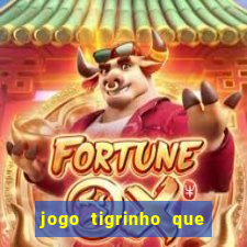 jogo tigrinho que da bonus no cadastro