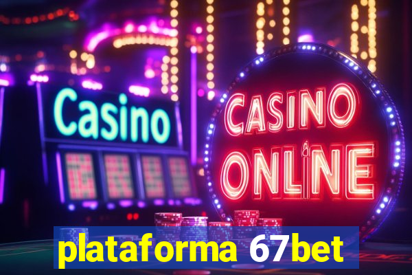 plataforma 67bet