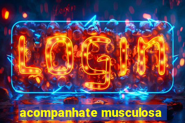 acompanhate musculosa