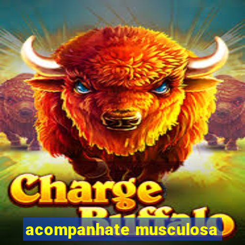 acompanhate musculosa