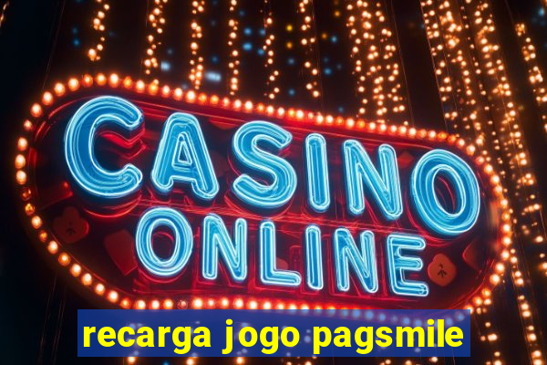 recarga jogo pagsmile