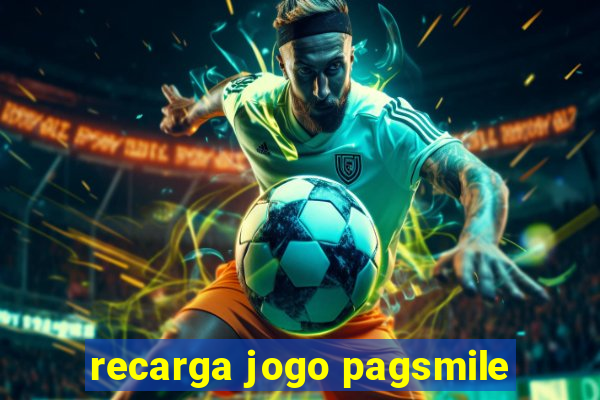 recarga jogo pagsmile