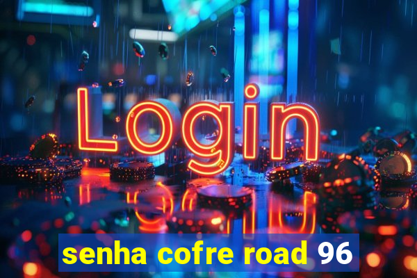 senha cofre road 96