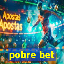 pobre bet