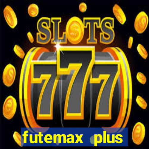 futemax plus futebol ao vivo