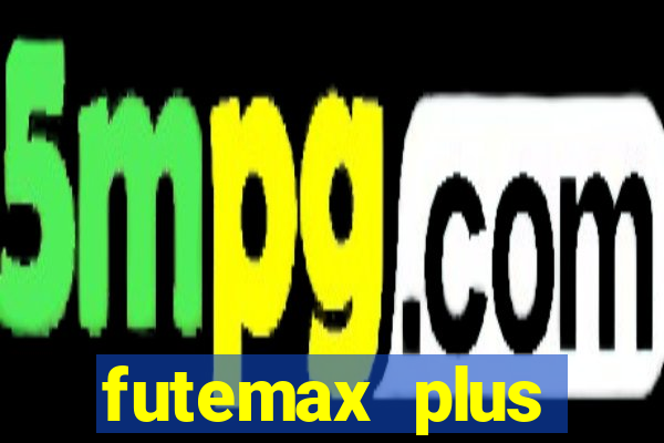 futemax plus futebol ao vivo